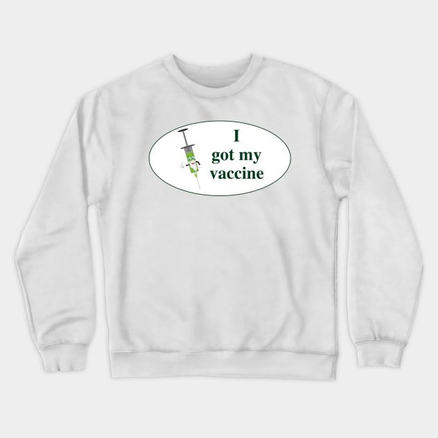 I got my vaccine Crewneck Sweatshirt by Soll-E